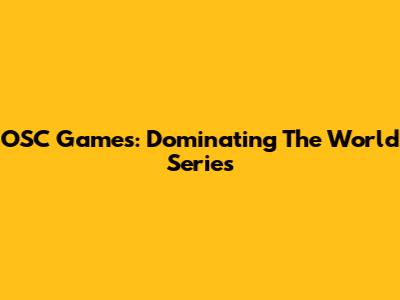 OSC Games: Dominating The World Series