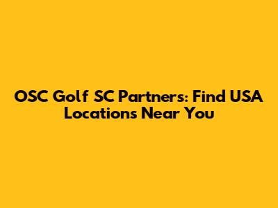 OSC Golf SC Partners: Find USA Locations Near You