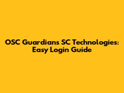 OSC Guardians SC Technologies: Easy Login Guide