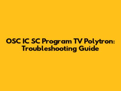 OSC IC SC Program TV Polytron: Troubleshooting Guide
