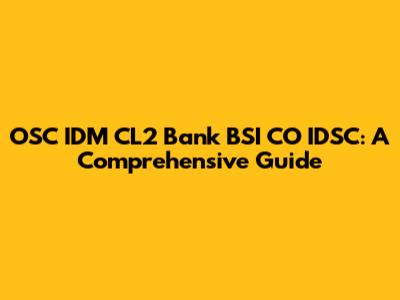 OSC IDM CL2 Bank BSI CO IDSC: A Comprehensive Guide