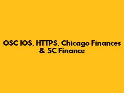OSC IOS, HTTPS, Chicago Finances & SC Finance