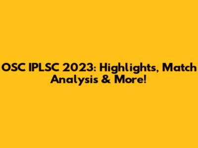OSC IPLSC 2023: Highlights, Match Analysis & More!