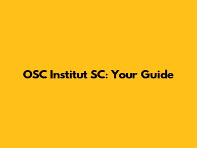 OSC Institut SC: Your Guide