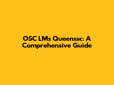 OSC LMs Queenssc: A Comprehensive Guide