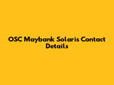 OSC Maybank Solaris Contact Details