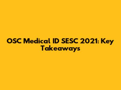 OSC Medical ID SESC 2021: Key Takeaways