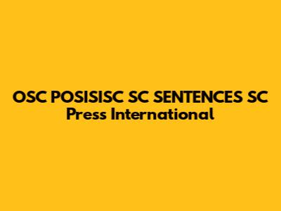 OSC POSISISC SC SENTENCES SC Press International