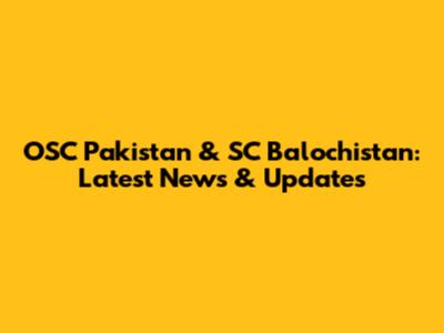 OSC Pakistan & SC Balochistan: Latest News & Updates