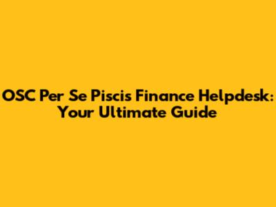 OSC Per Se Piscis Finance Helpdesk: Your Ultimate Guide