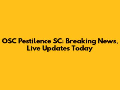 OSC Pestilence SC: Breaking News, Live Updates Today