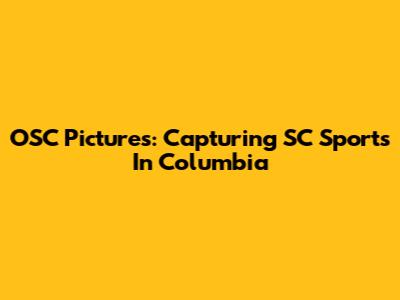 OSC Pictures: Capturing SC Sports In Columbia
