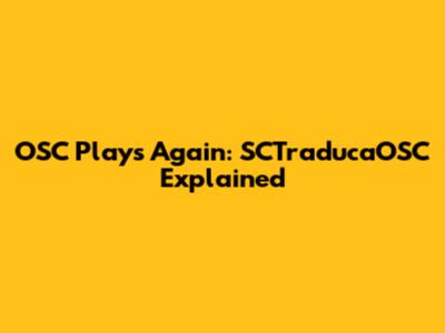 OSC Plays Again: SCTraducaOSC Explained