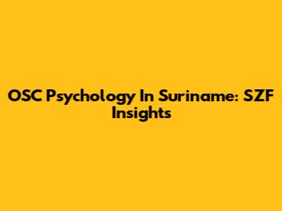 OSC Psychology In Suriname: SZF Insights