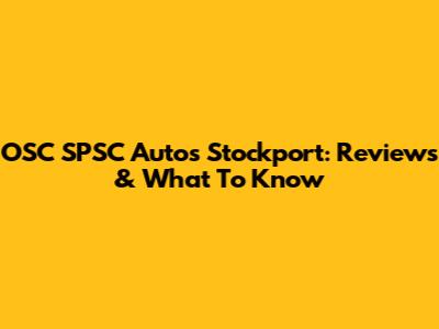 OSC SPSC Autos Stockport: Reviews & What To Know