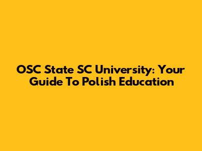 OSC State SC University: Your Guide To Polish Education