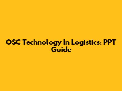 OSC Technology In Logistics: PPT Guide