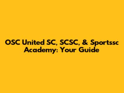 OSC United SC, SCSC, & Sportssc Academy: Your Guide