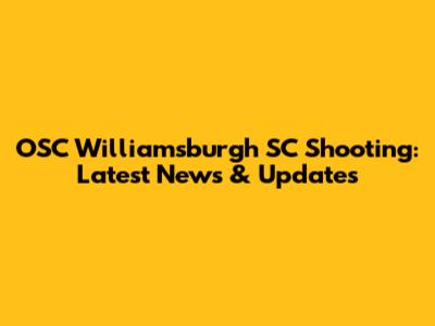 OSC Williamsburgh SC Shooting: Latest News & Updates