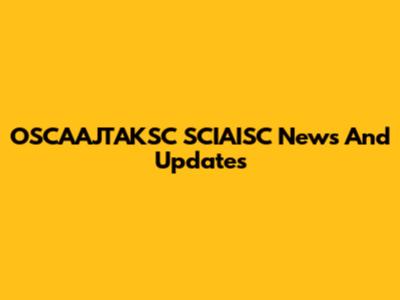 OSCAAJTAKSC SCIAISC News And Updates