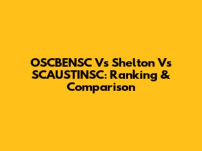 OSCBENSC Vs Shelton Vs SCAUSTINSC: Ranking & Comparison