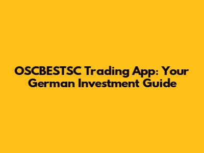 OSCBESTSC Trading App: Your German Investment Guide