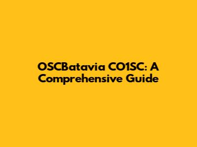 OSCBatavia CO1SC: A Comprehensive Guide