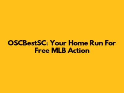 OSCBestSC: Your Home Run For Free MLB Action