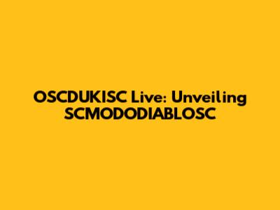 OSCDUKISC Live: Unveiling SCMODODIABLOSC