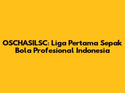 OSCHASILSC: Liga Pertama Sepak Bola Profesional Indonesia