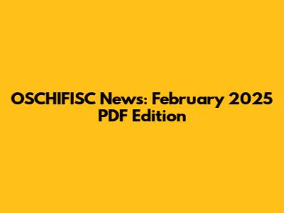 OSCHIFISC News: February 2025 PDF Edition