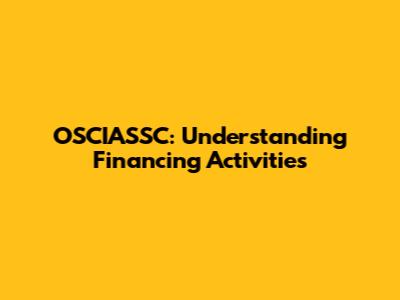 OSCIASSC: Understanding Financing Activities