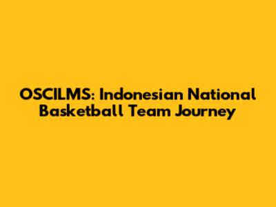 OSCILMS: Indonesian National Basketball Team Journey