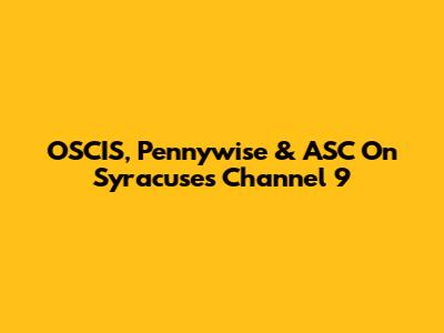 OSCIS, Pennywise & ASC On Syracuse's Channel 9