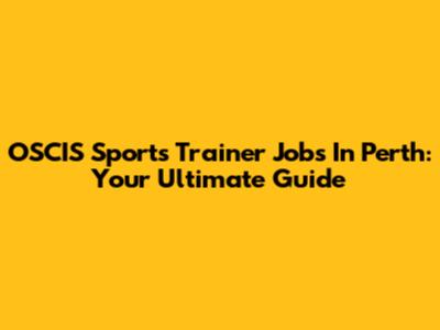 OSCIS Sports Trainer Jobs In Perth: Your Ultimate Guide