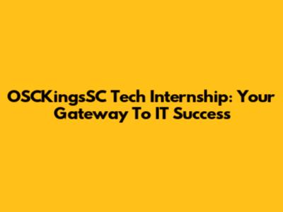 OSCKingsSC Tech Internship: Your Gateway To IT Success