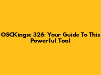 OSCKingsc 326: Your Guide To This Powerful Tool