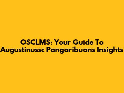 OSCLMS: Your Guide To Augustinussc Pangaribuan's Insights