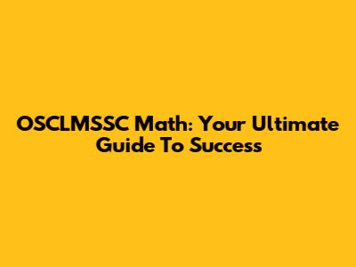 OSCLMSSC Math: Your Ultimate Guide To Success