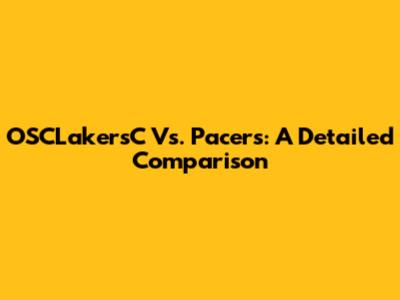 OSCLakersC Vs. Pacers: A Detailed Comparison