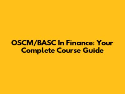 OSCM/BASC In Finance: Your Complete Course Guide