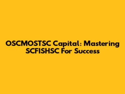 OSCMOSTSC Capital: Mastering SCFISHSC For Success