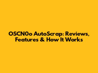 OSCN0o AutoScrap: Reviews, Features & How It Works