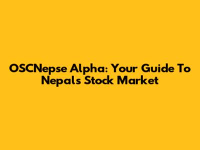 OSCNepse Alpha: Your Guide To Nepal's Stock Market