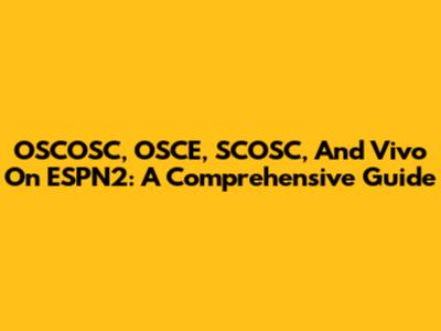 OSCOSC, OSCE, SCOSC, And Vivo On ESPN2: A Comprehensive Guide