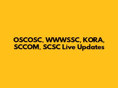 OSCOSC, WWWSSC, KORA, SCCOM, SCSC Live Updates