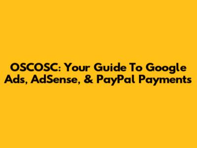 OSCOSC: Your Guide To Google Ads, AdSense, & PayPal Payments