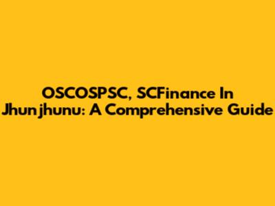 OSCOSPSC, SCFinance In Jhunjhunu: A Comprehensive Guide