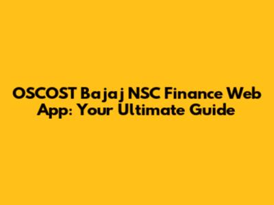 OSCOST Bajaj NSC Finance Web App: Your Ultimate Guide
