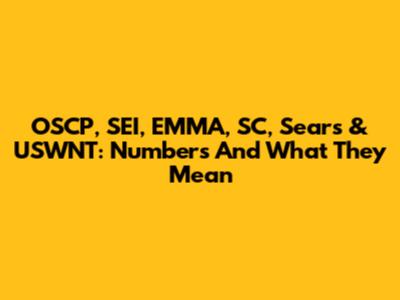 OSCP, SEI, EMMA, SC, Sears & USWNT: Numbers And What They Mean